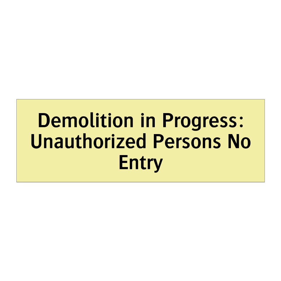 Demolition in Progress: Unauthorized Persons No Entry