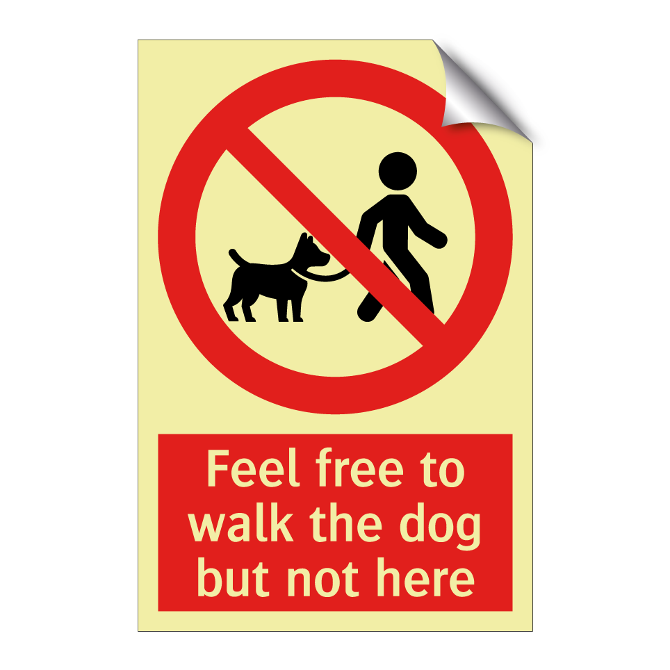 Feel free to walk the dog but not here
