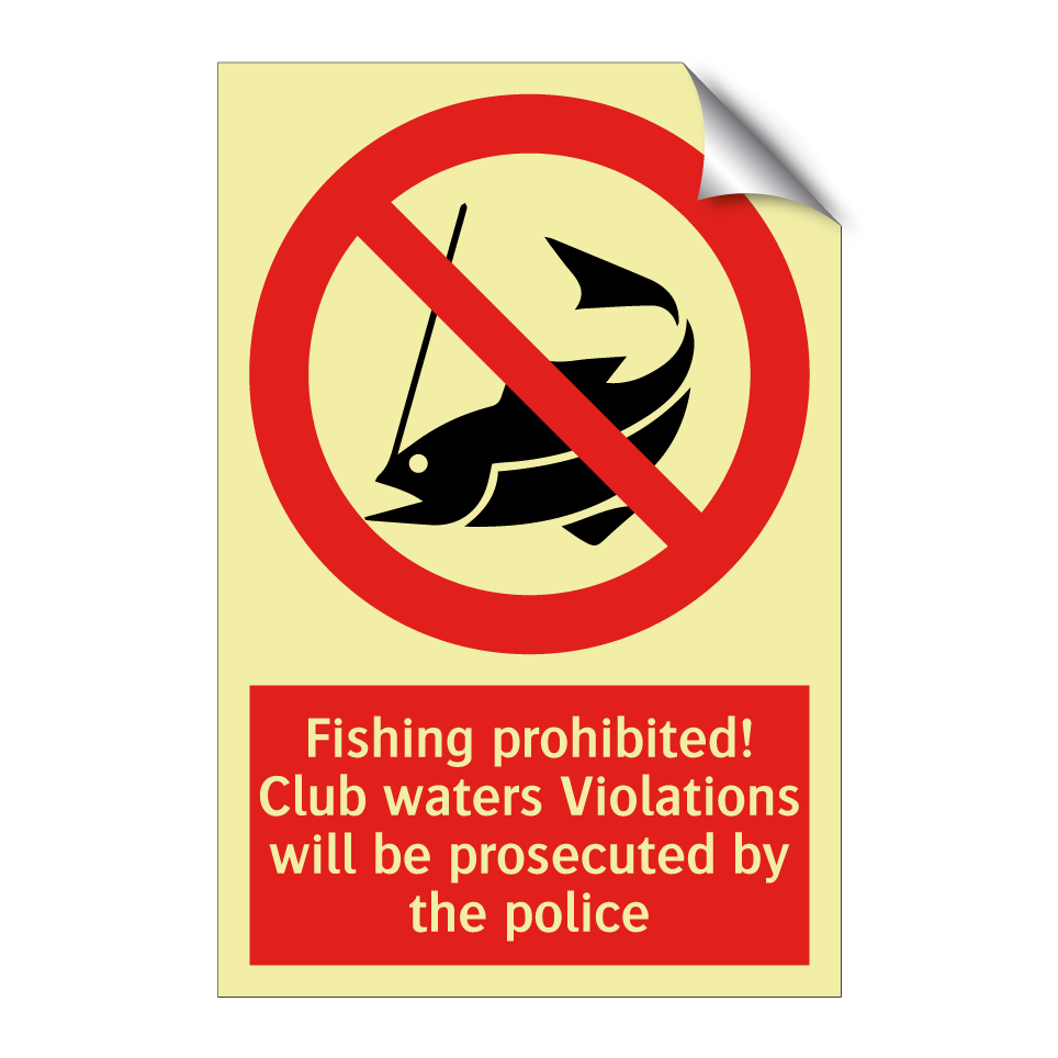 Fishing prohibited! Club waters Violations will be prosecuted by the police