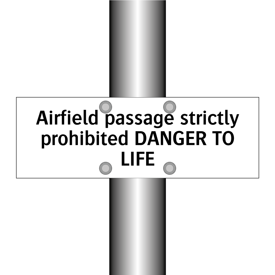 Airfield passage strictly prohibited DANGER TO LIFE