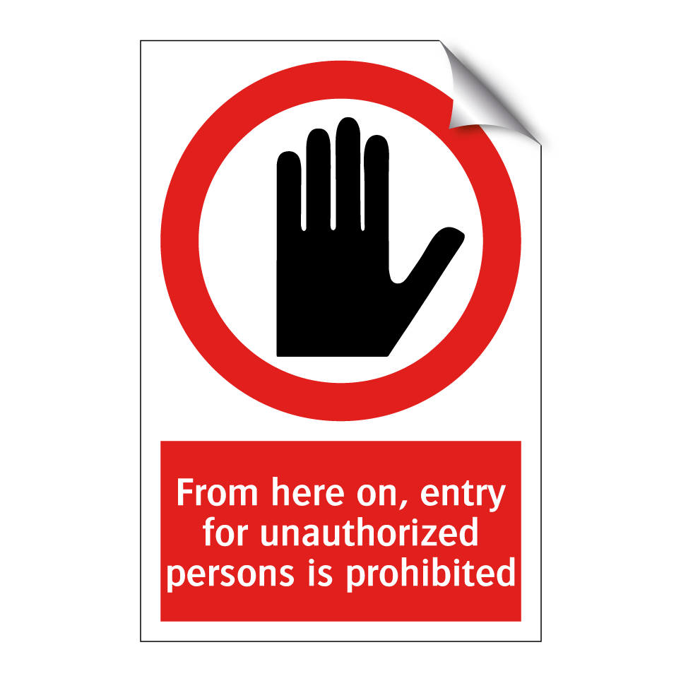 From here on, entry for unauthorized persons is prohibited