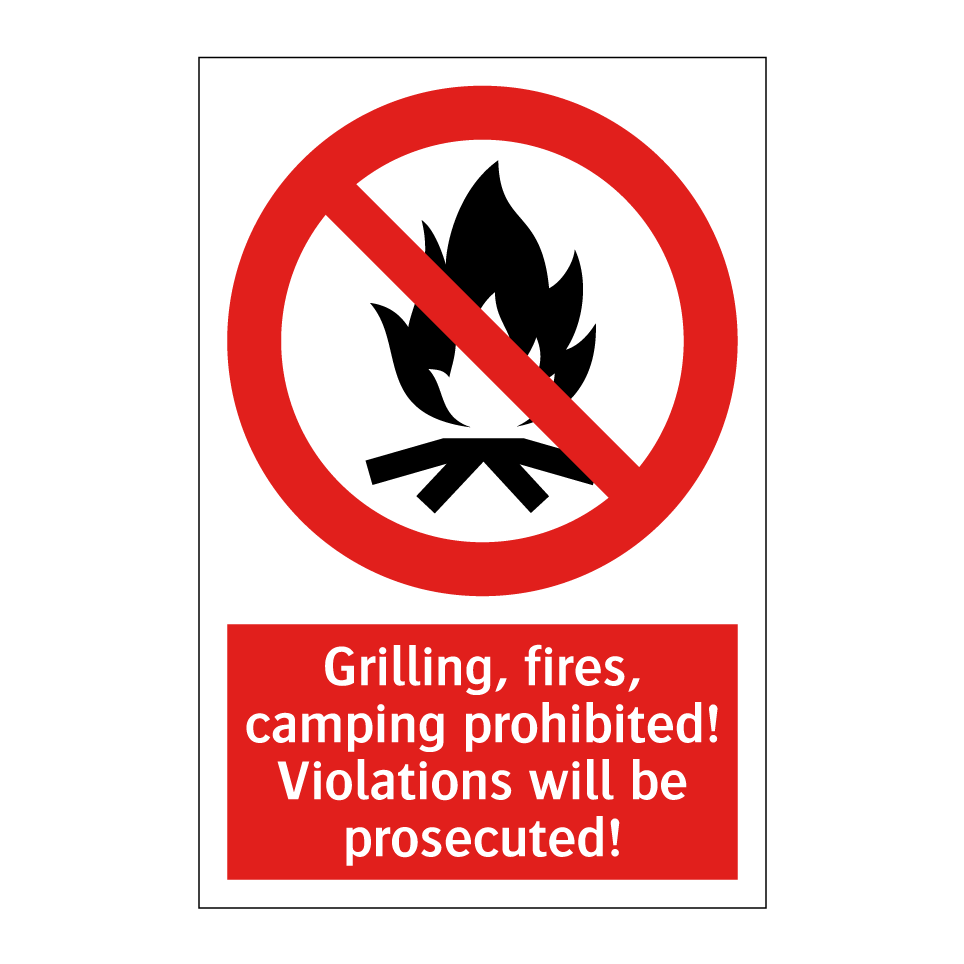 Grilling, fires, camping prohibited! Violations will be prosecuted!
