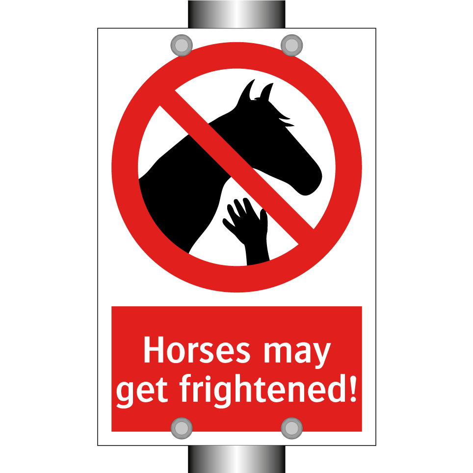 Horses may get frightened!