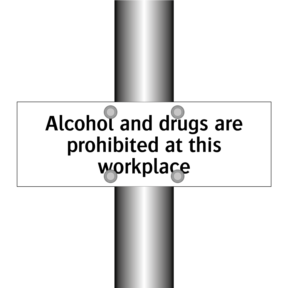 Alcohol and drugs are prohibited at this workplace