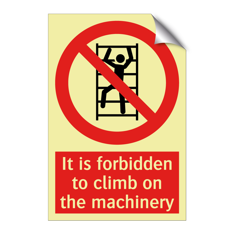 It is forbidden to climb on the machinery