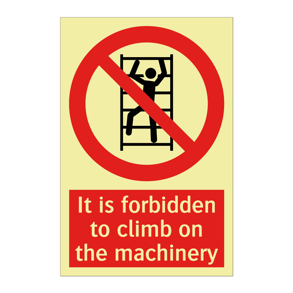 It is forbidden to climb on the machinery