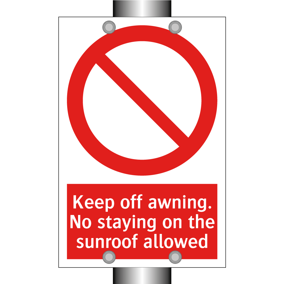 Keep off awning. No staying on the sunroof allowed