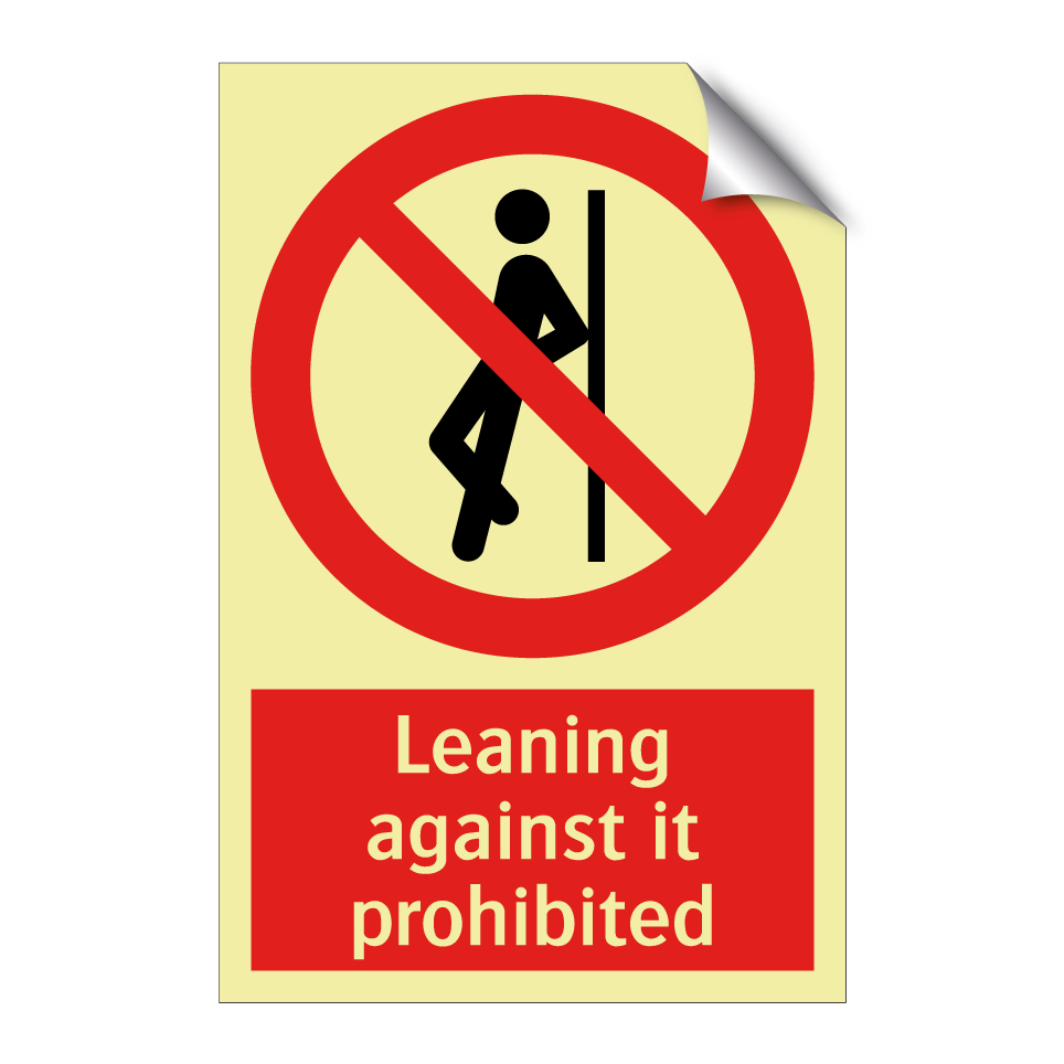 Leaning against it prohibited