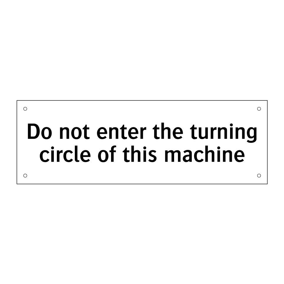 Do not enter the turning circle of this machine