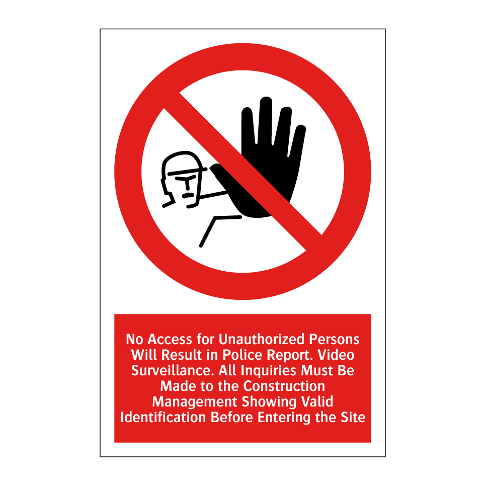 No Access for Unauthorized Persons Will Result in Police Report. Video Surveillance. All Inquiries Must Be Made to the Construction Management Showing Valid Identification Before Entering the Site