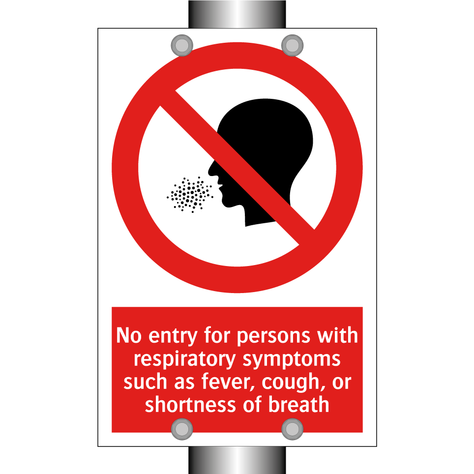 No entry for persons with respiratory symptoms such as fever, cough, or shortness of breath