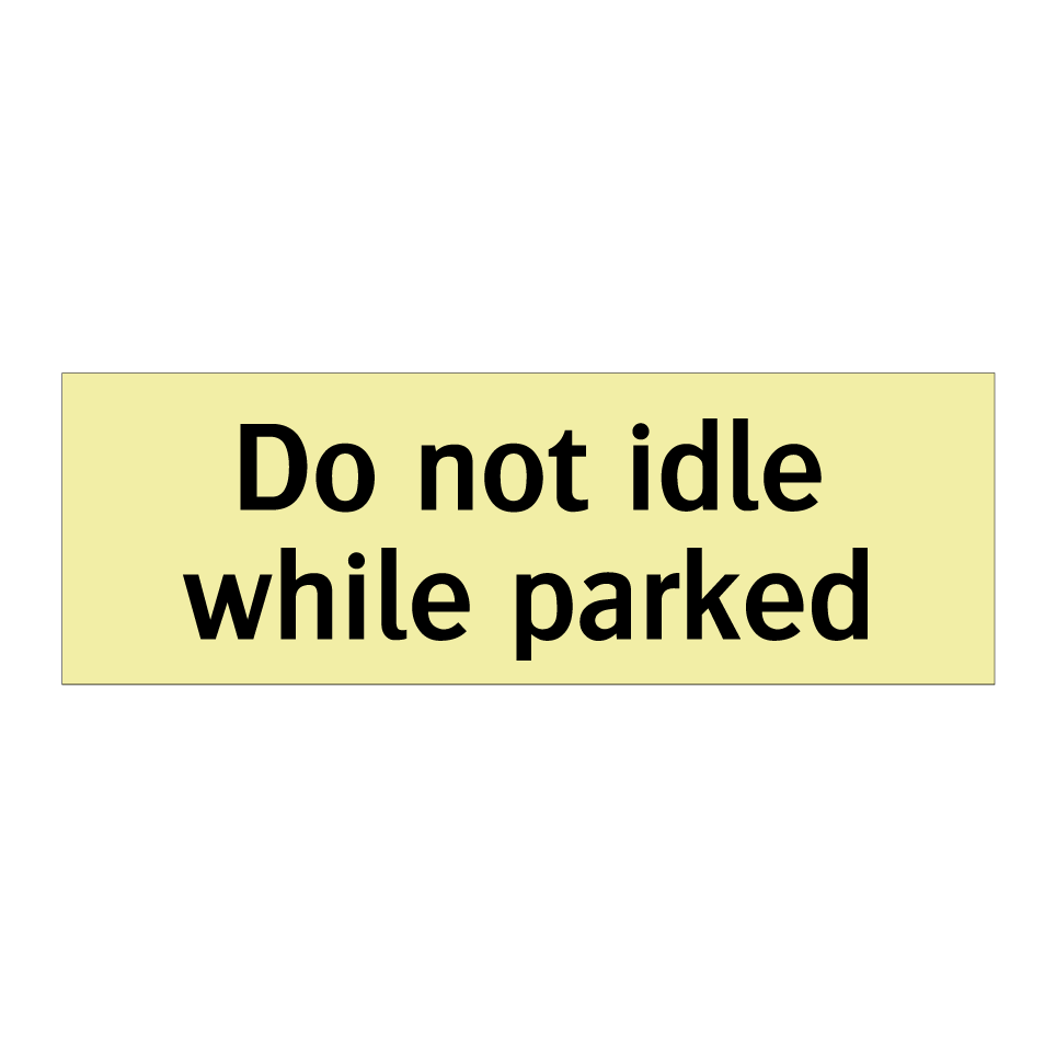 Do not idle while parked