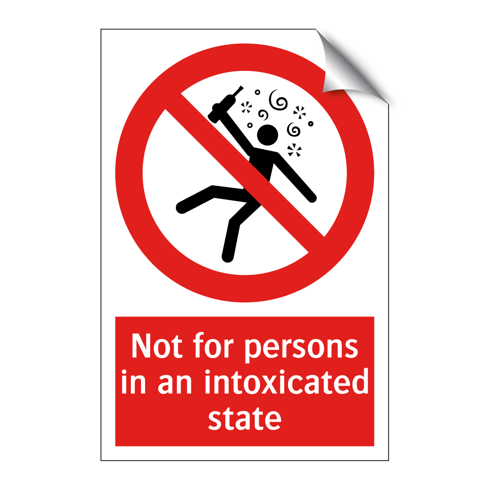 Not for persons in an intoxicated state