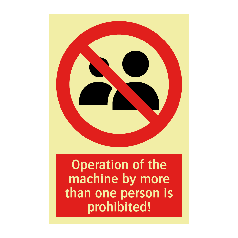 Operation of the machine by more than one person is prohibited!