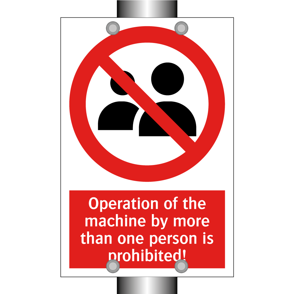 Operation of the machine by more than one person is prohibited!
