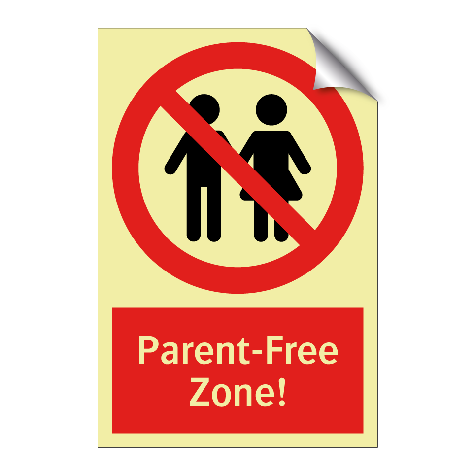 Parent-Free Zone!