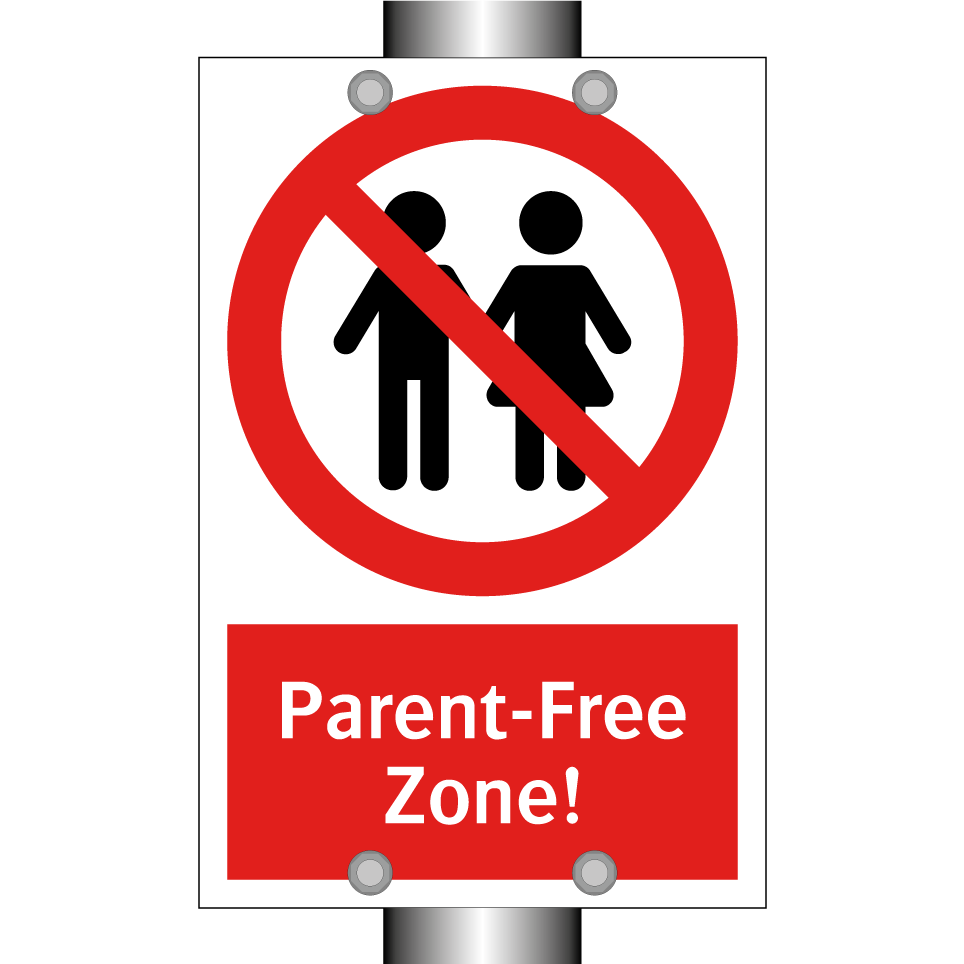 Parent-Free Zone!