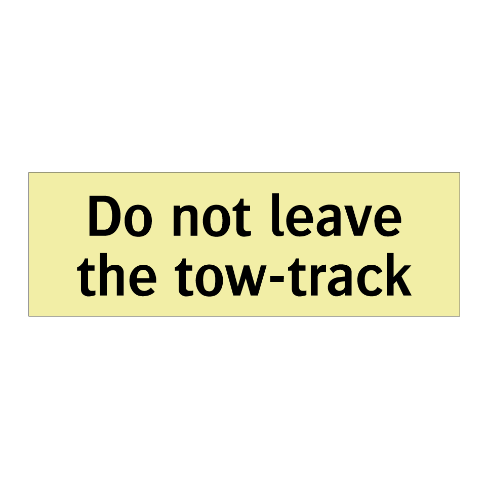 Do not leave the tow-track