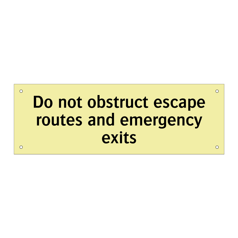 Do not obstruct escape routes and emergency exits