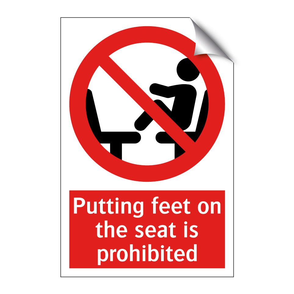 Putting feet on the seat is prohibited