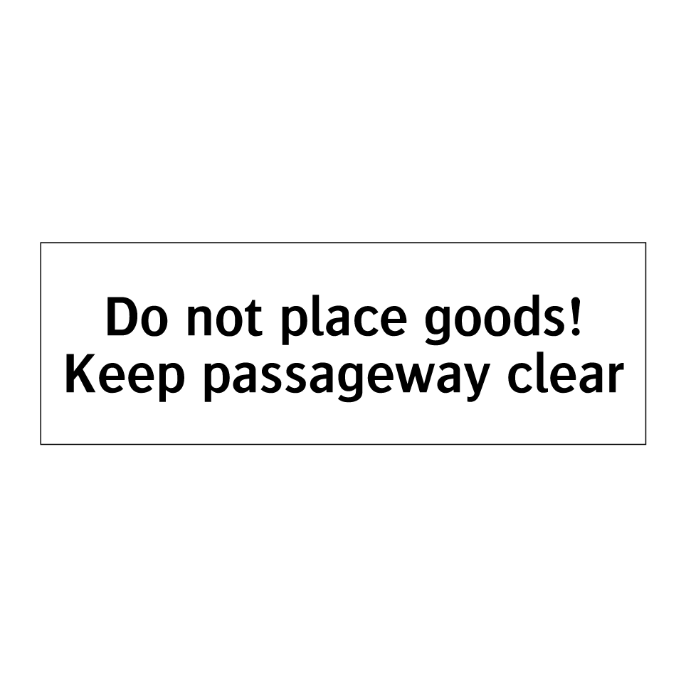 Do not place goods! Keep passageway clear