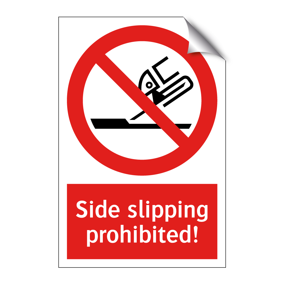 Side slipping prohibited!