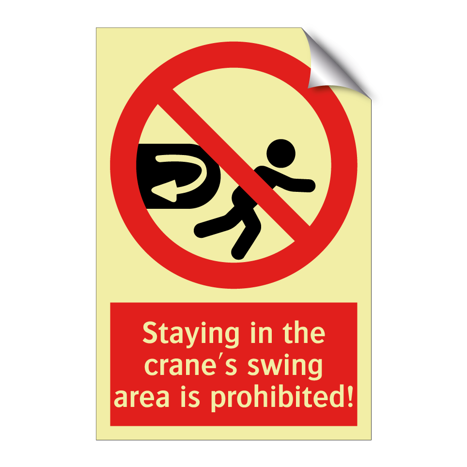 Staying in the crane's swing area is prohibited!