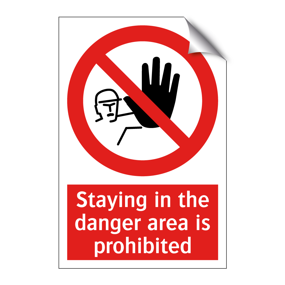 Staying in the danger area is prohibited