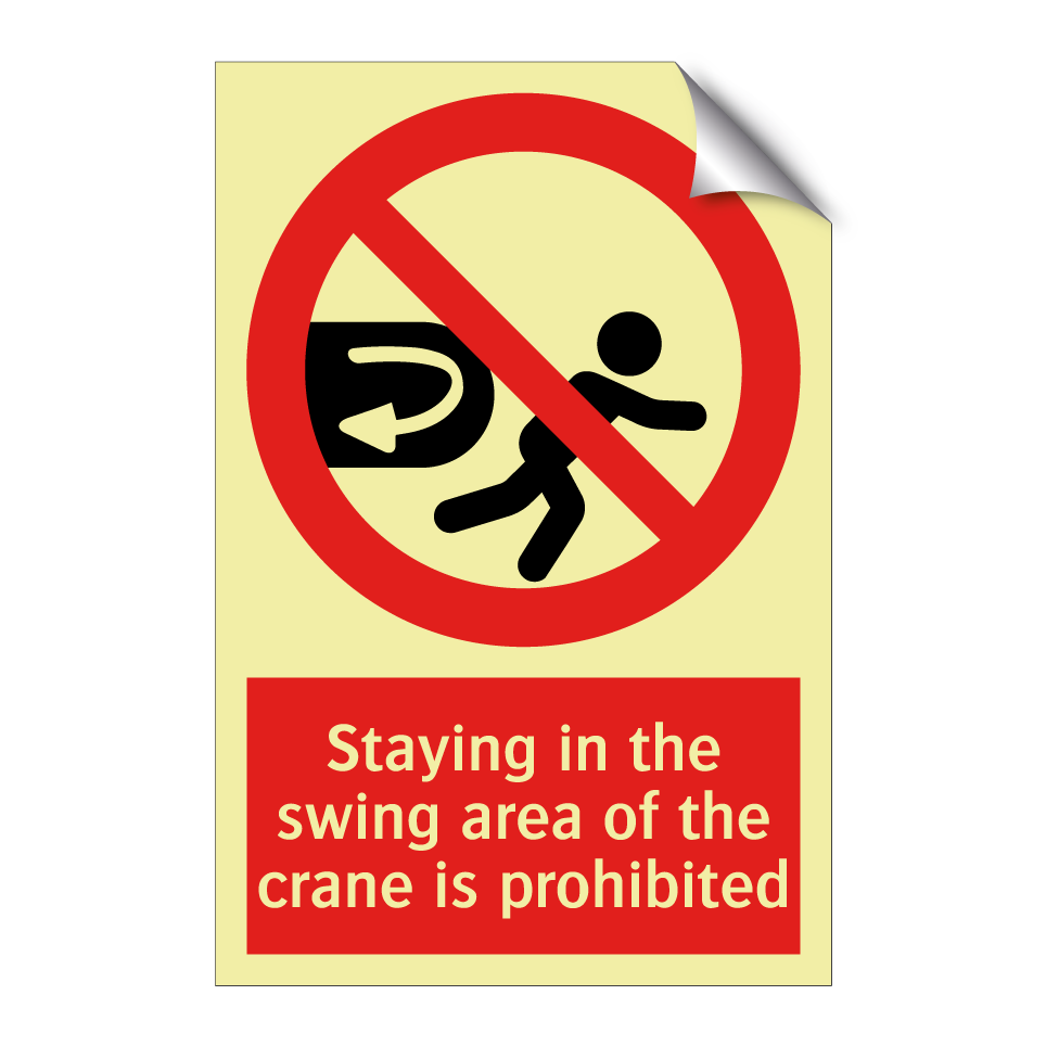 Staying in the swing area of the crane is prohibited