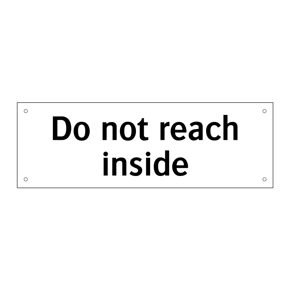 Do not reach inside