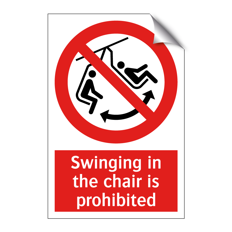 Swinging in the chair is prohibited