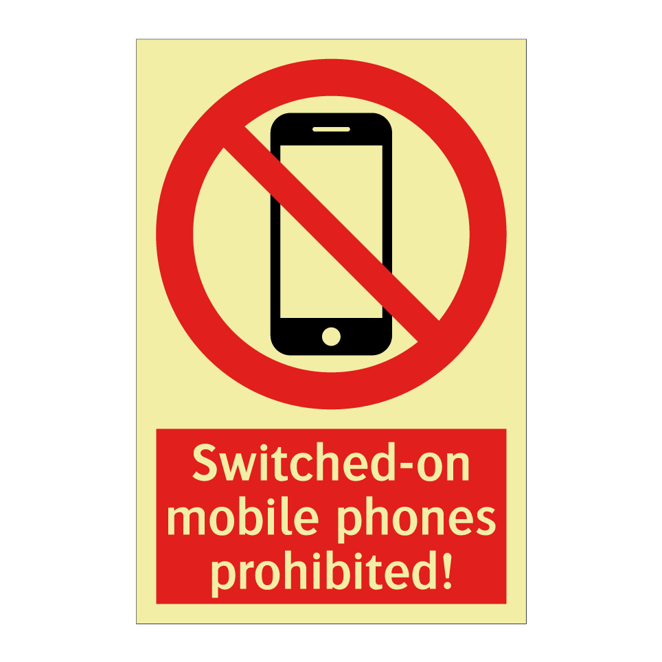 Switched-on mobile phones prohibited!
