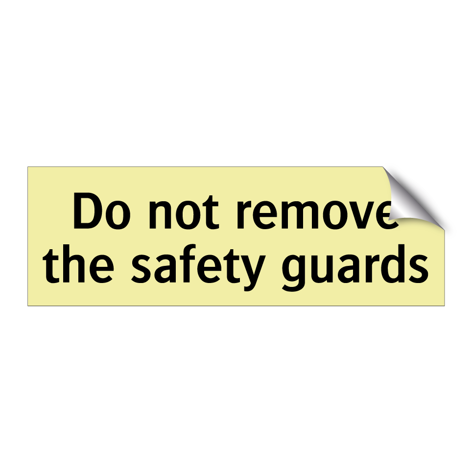 Do not remove the safety guards
