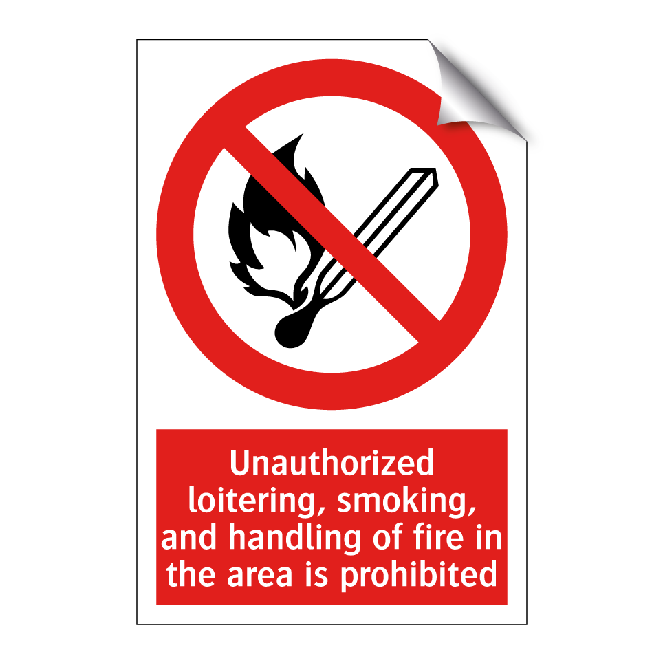 Unauthorized loitering, smoking, and handling of fire in the area is prohibited