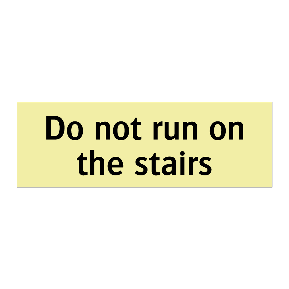 Do not run on the stairs