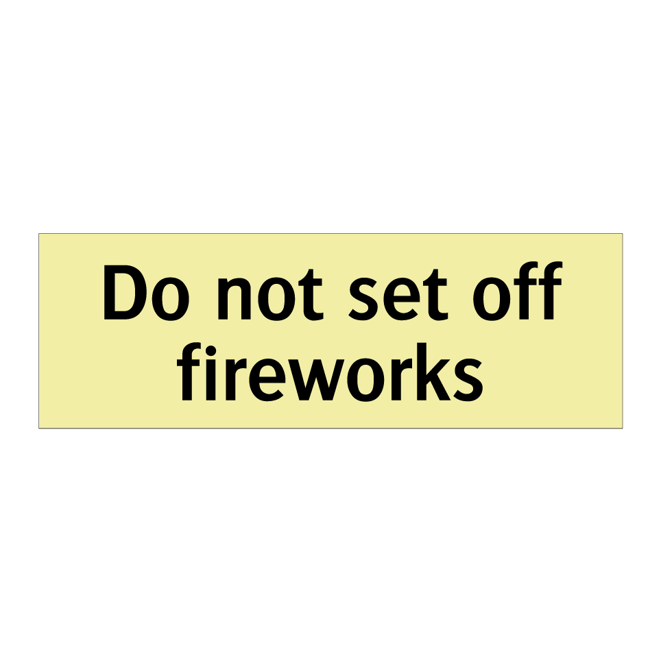 Do not set off fireworks
