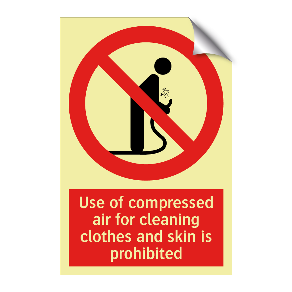 Use of compressed air for cleaning clothes and skin is prohibited