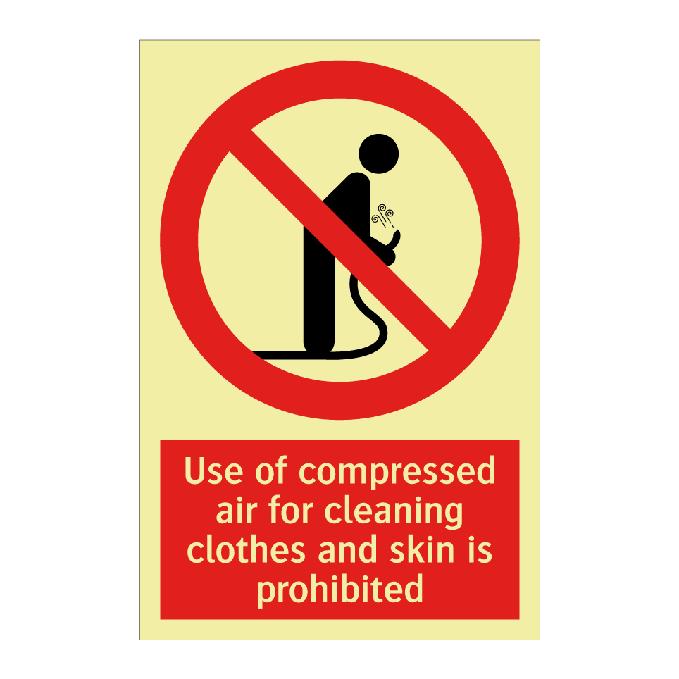 Use of compressed air for cleaning clothes and skin is prohibited