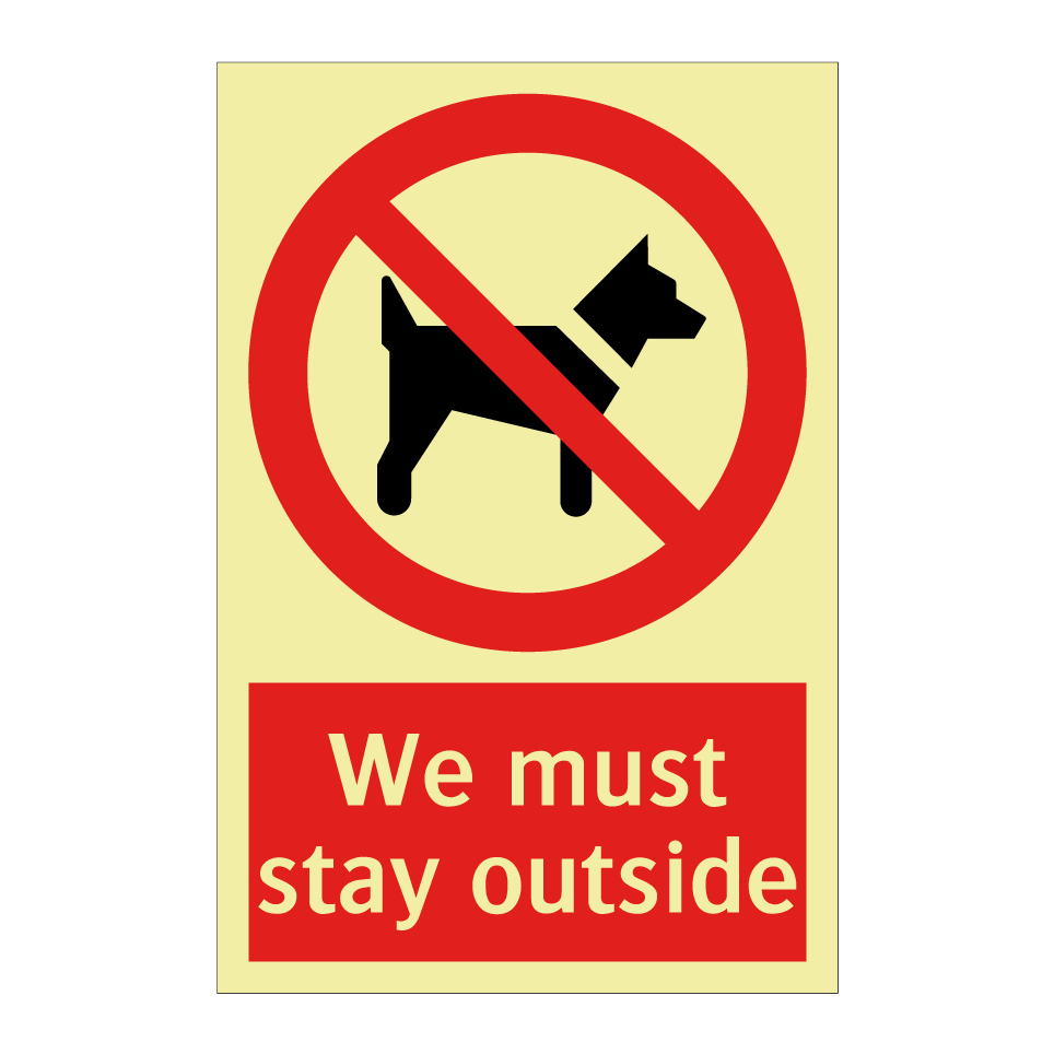 We must stay outside
