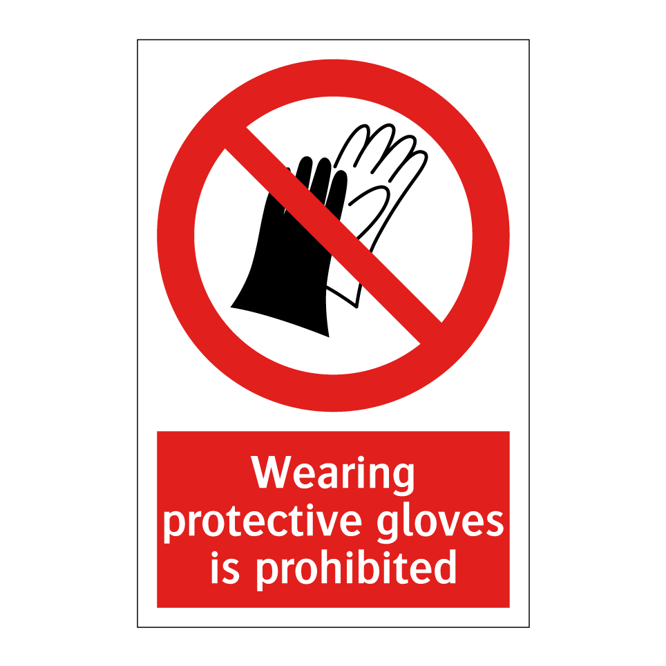 Wearing protective gloves is prohibited