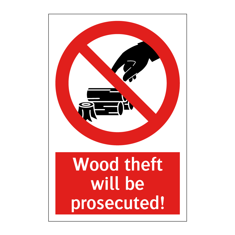 Wood theft will be prosecuted!