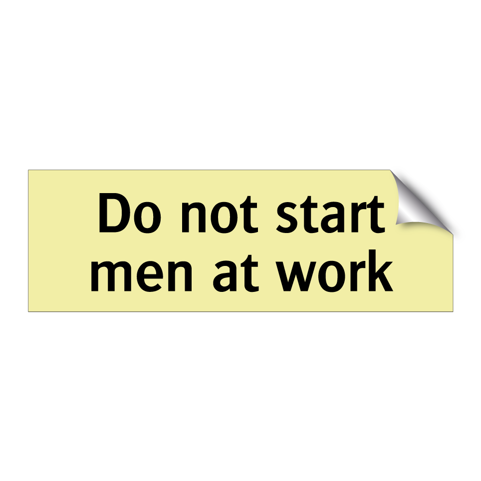 Do not start men at work