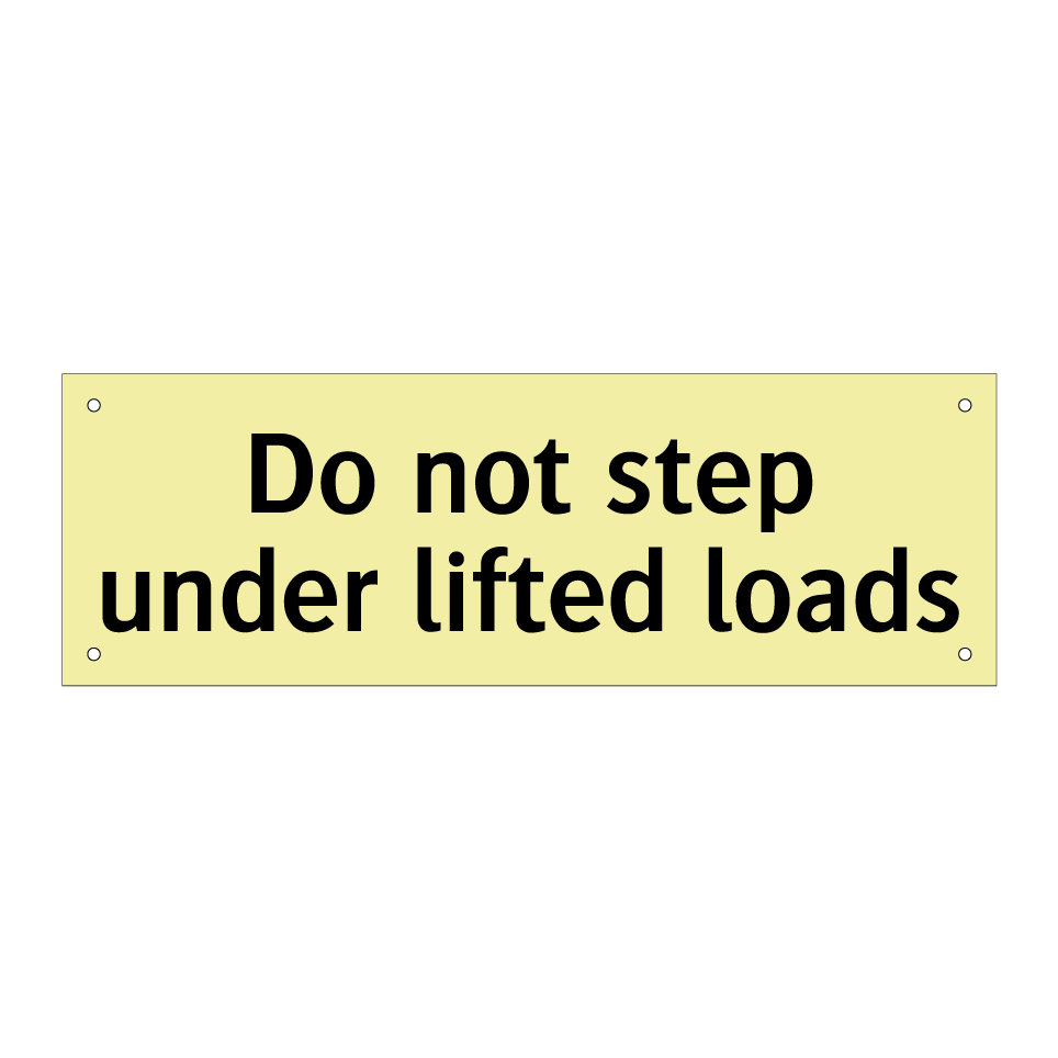Do not step under lifted loads