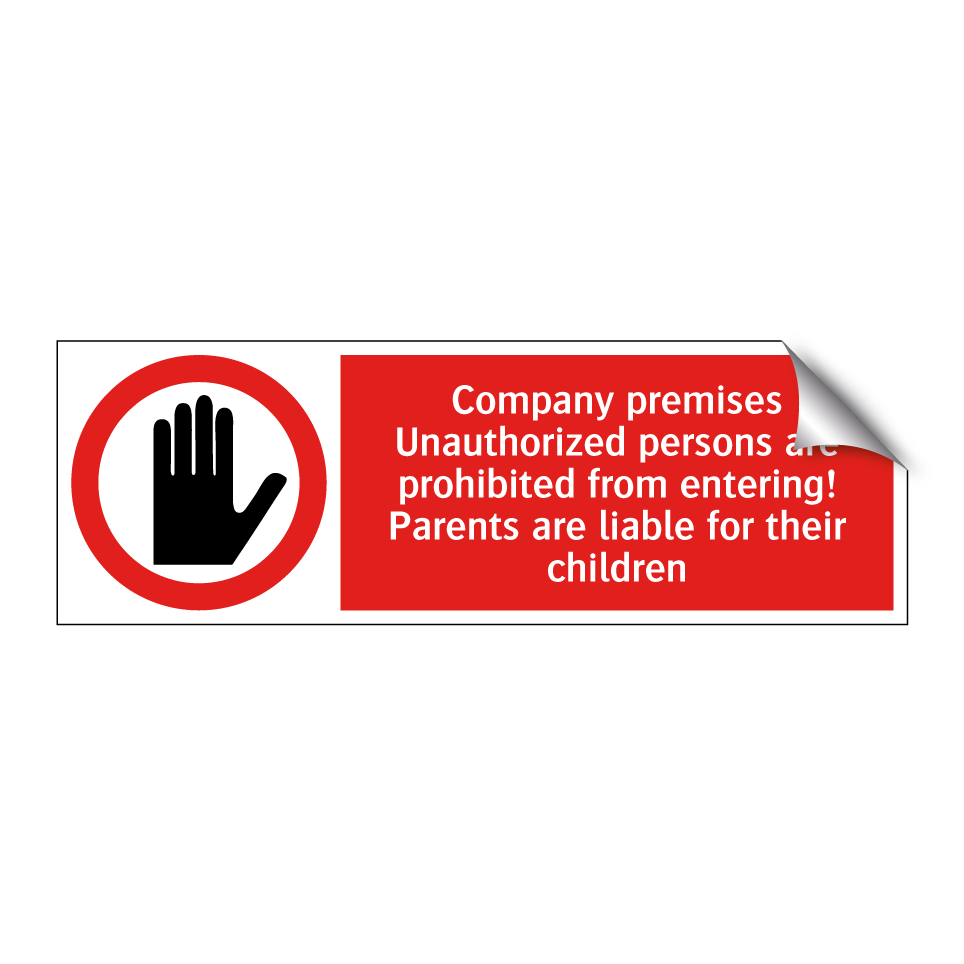 Company premises Unauthorized persons are prohibited from entering! Parents are liable for their children