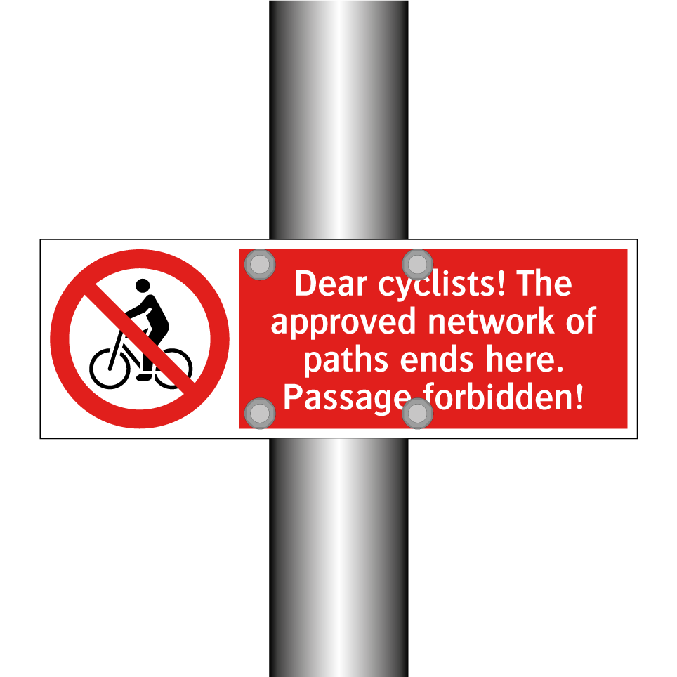 Dear cyclists! The approved network of paths ends here. Passage forbidden!