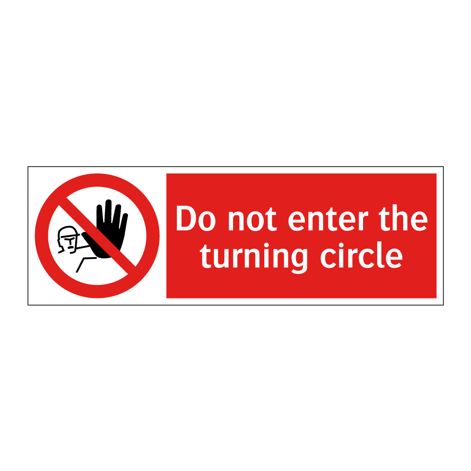 Do not enter the turning circle