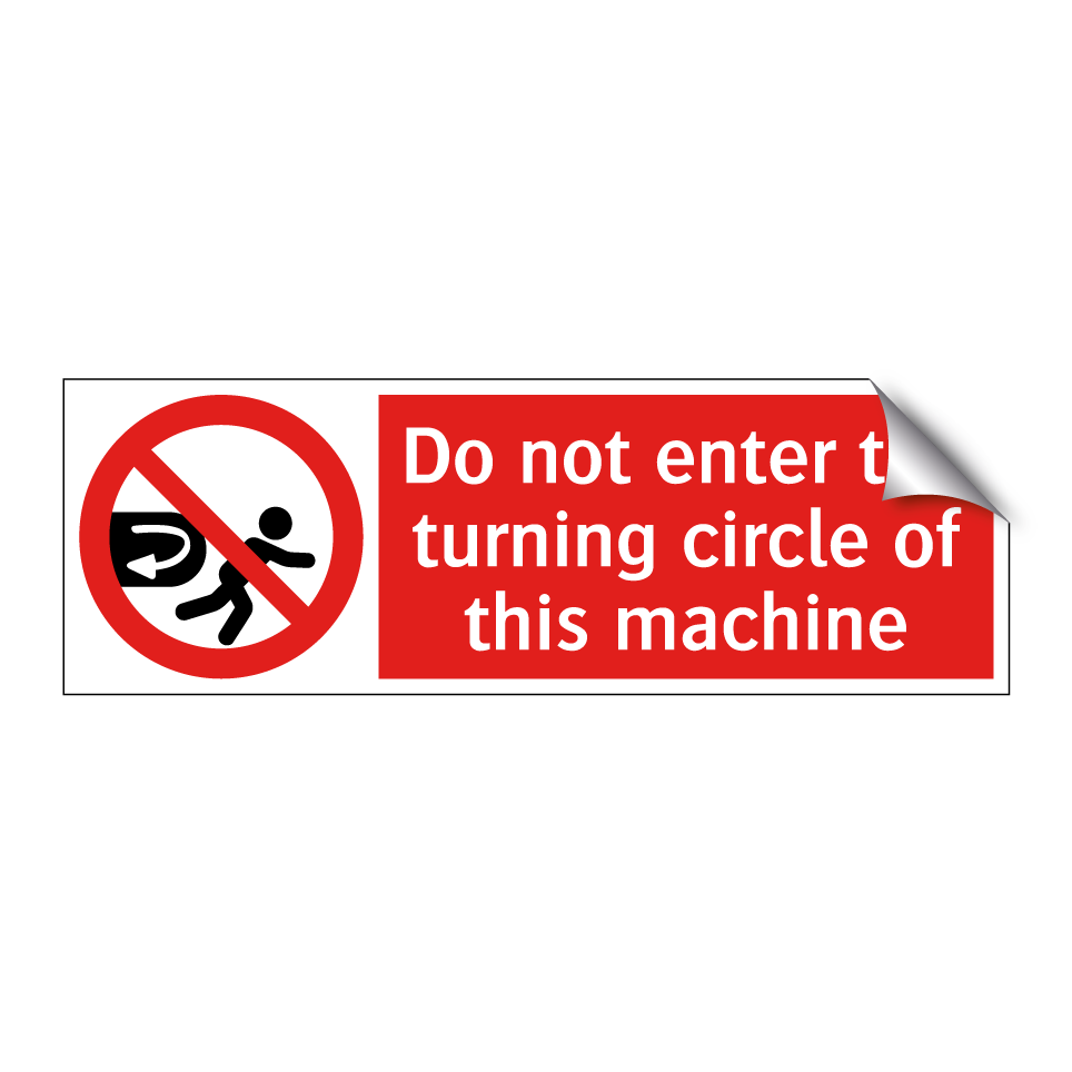 Do not enter the turning circle of this machine