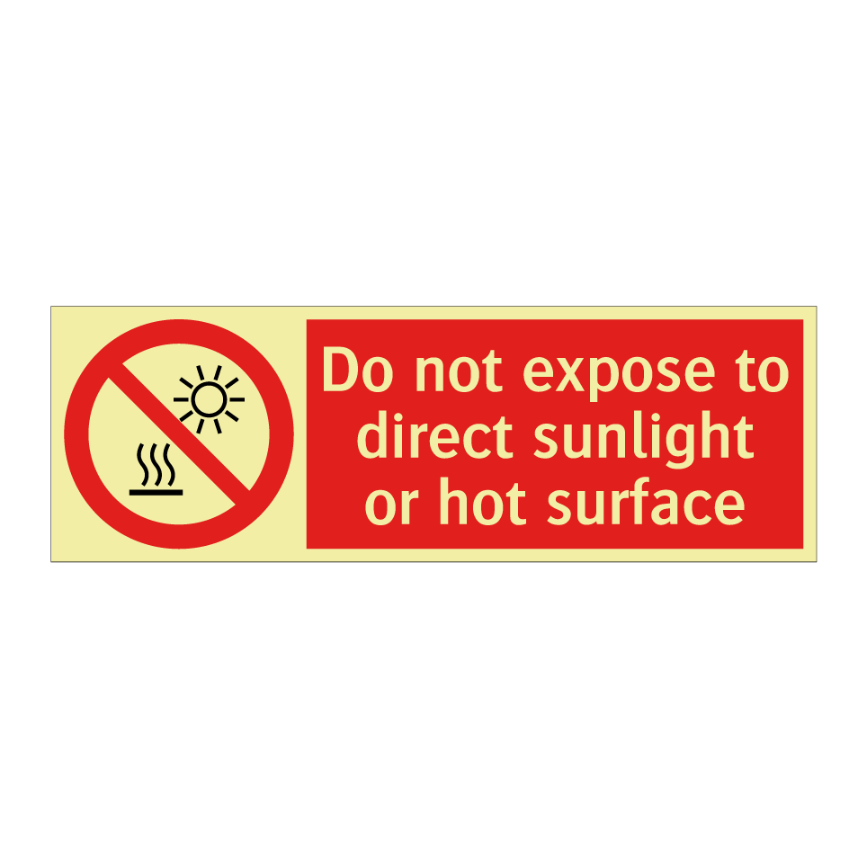Do not expose to direct sunlight or hot surface