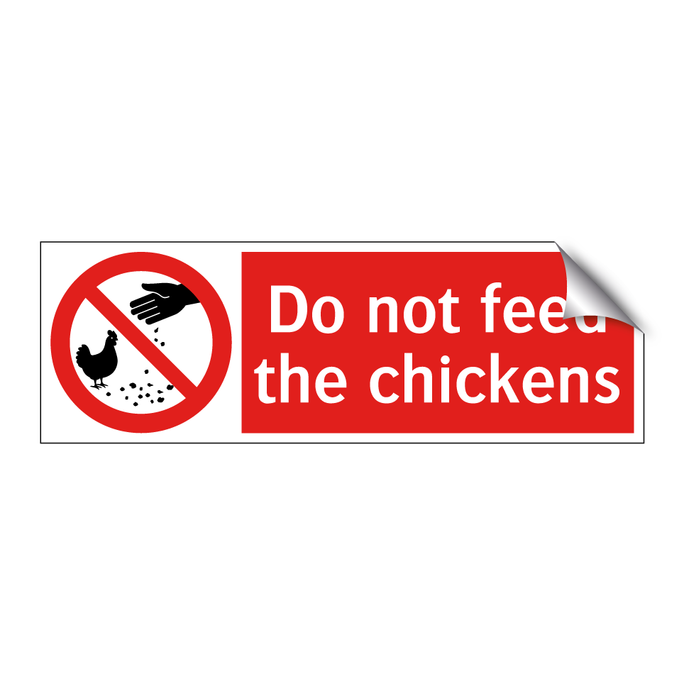 Do not feed the chickens