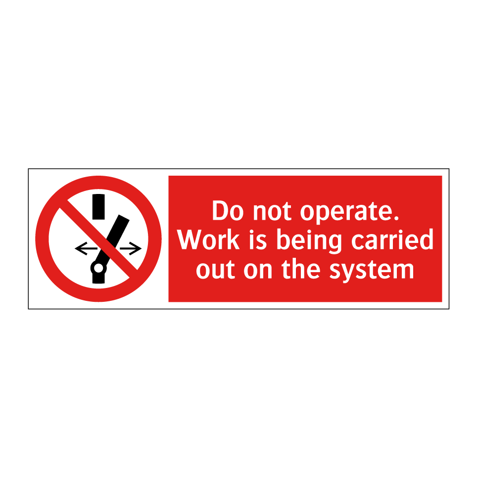 Do not operate. Work is being carried out on the system